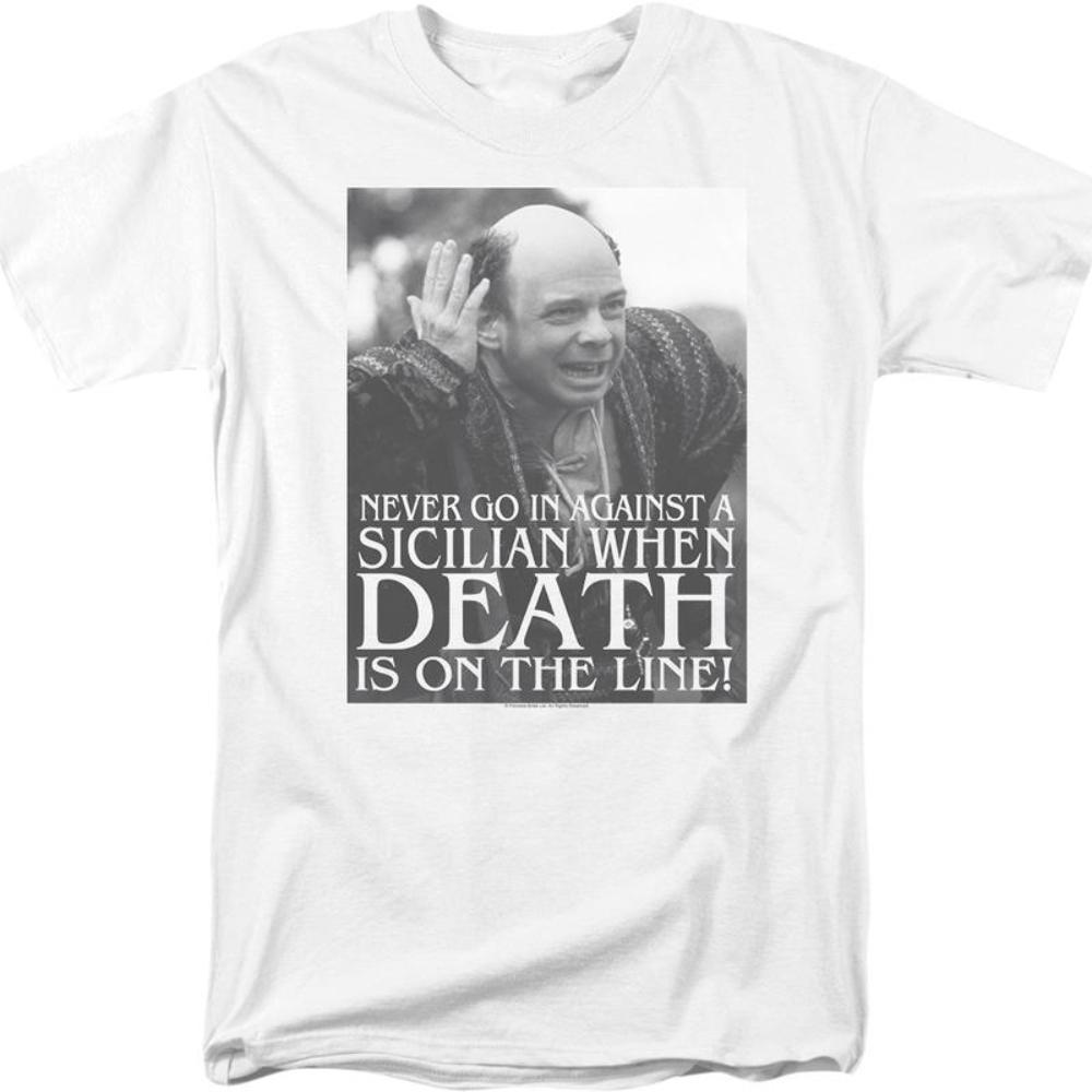 Never Go In Against A Sicilian Princess Bride T Shirt